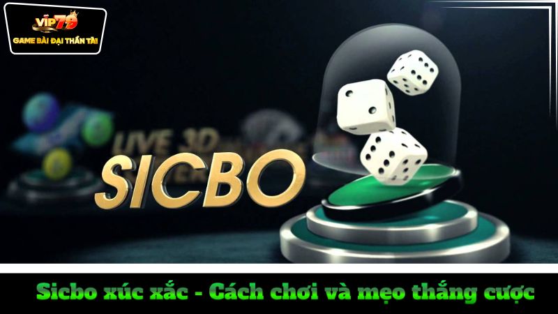 sicbo-xuc-xac-cach-choi-va-meo-thang-cuoc
